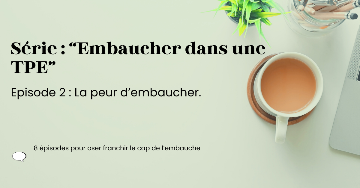 🎬 Épisode 2 — La peur d’embaucher